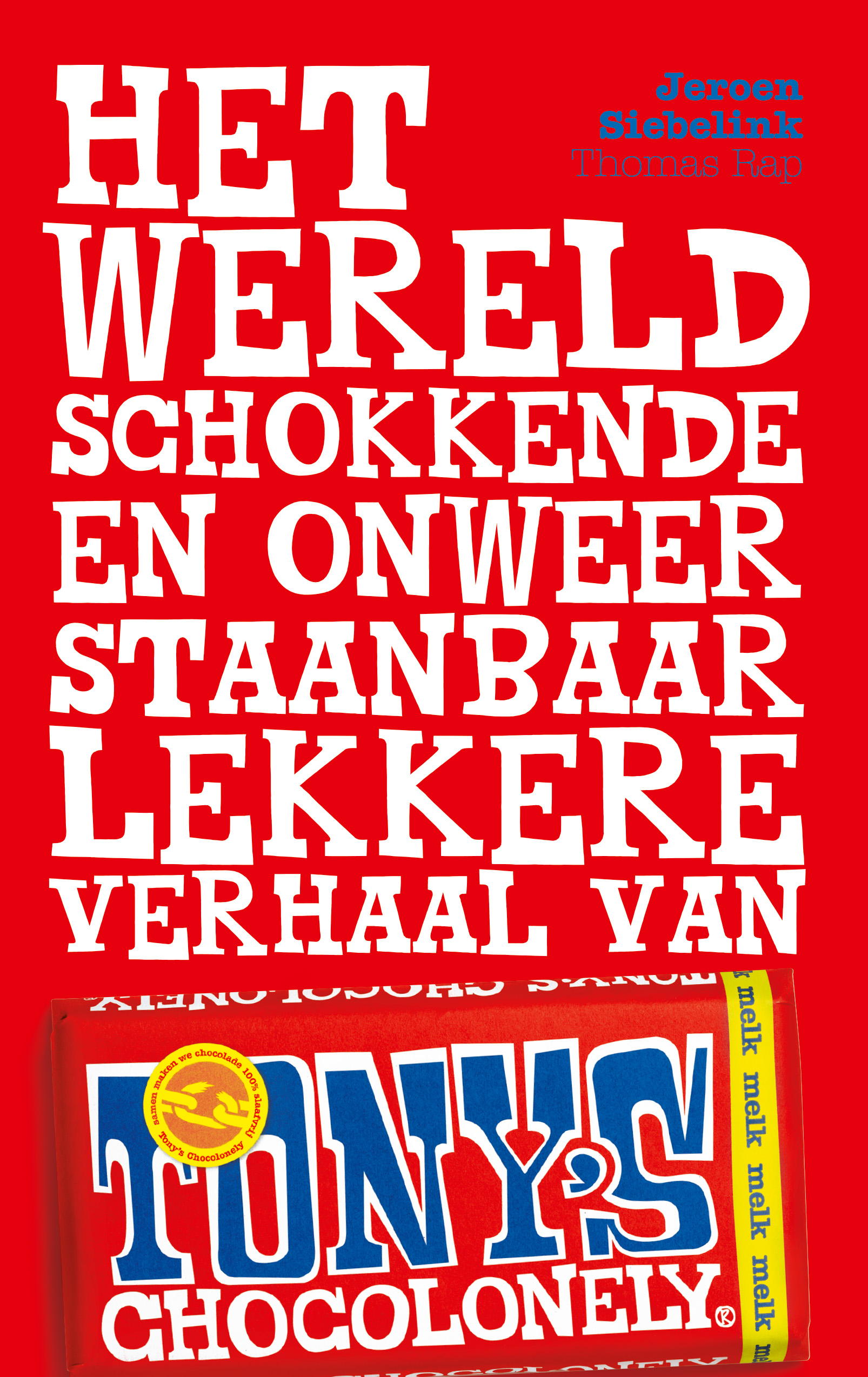 Het wereldschokkende en onweerstaanbaar lekkere verhaal van Tony's Chocolonely