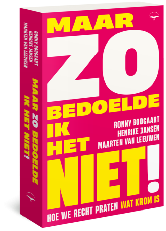 Maar zo bedoelde ik het niet!